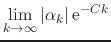 $\displaystyle \lim_{k\to\infty}
\vert\alpha_{k}\vert\,{\rm e}^{-Ck}$