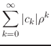 $\displaystyle \sum_{k=0}^{\infty}
\vert c_{k}\vert\rho^{k}$