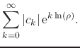 $\displaystyle \sum_{k=0}^{\infty}
\vert c_{k}\vert\,{\rm e}^{k\ln(\rho)}.$