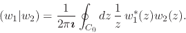 \begin{displaymath}
(w_{1}\vert w_{2})
=
\frac{1}{2\pi\mbox{\boldmath$\imath$}}
\oint_{C_{0}}dz\,
\frac{1}{z}\,
w_{1}^{*}(z)w_{2}(z).
\end{displaymath}