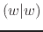 $\displaystyle (w\vert w)$