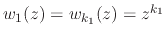 $w_{1}(z)=w_{k_{1}}(z)=z^{k_{1}}$