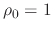 $\rho_{0}=1$