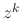 $z^{k}$