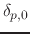 $\delta_{p,0}$