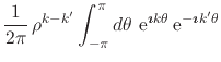 $\displaystyle \frac{1}{2\pi}\,
\rho^{k-k'}
\int_{-\pi}^{\pi}d\theta\,
\,{\rm e}...
...tsize$\imath$}k\theta}
\,{\rm e}^{-\mbox{\boldmath\scriptsize$\imath$}k'\theta}$