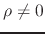 $\rho\neq 0$