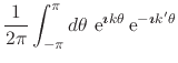 $\displaystyle \frac{1}{2\pi}
\int_{-\pi}^{\pi}d\theta\,
\,{\rm e}^{\mbox{\boldm...
...tsize$\imath$}k\theta}
\,{\rm e}^{-\mbox{\boldmath\scriptsize$\imath$}k'\theta}$