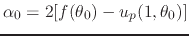 $\alpha_{0}=2[f(\theta_{0})-u_{p}(1,\theta_{0})]$