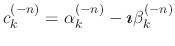 $c_{k}^{(-n)}=\alpha_{k}^{(-n)}-\mbox{\boldmath$\imath$}\beta_{k}^{(-n)}$
