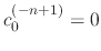 $c_{0}^{(-n+1)}=0$