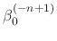 $\beta_{0}^{(-n+1)}$