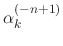 $\alpha_{k}^{(-n+1)}$