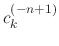 $\displaystyle c_{k}^{(-n+1)}$