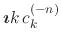 $\displaystyle \mbox{\boldmath$\imath$}k\,c_{k}^{(-n)}$