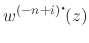 $\displaystyle w^{(-n+i)\mbox{\Large$\cdot$}\!}(z)$
