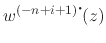 $\displaystyle w^{(-n+i+1)\mbox{\Large$\cdot$}\!}(z)$