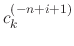 $\displaystyle c_{k}^{(-n+i+1)}$