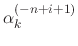 $\displaystyle \alpha_{k}^{(-n+i+1)}$