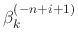 $\displaystyle \beta_{k}^{(-n+i+1)}$