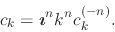 \begin{displaymath}
c_{k}
=
\mbox{\boldmath$\imath$}^{n}k^{n}c_{k}^{(-n)}.
\end{displaymath}