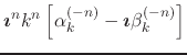 $\displaystyle \mbox{\boldmath$\imath$}^{n}k^{n}
\left[
\alpha_{k}^{(-n)}-\mbox{\boldmath$\imath$}\beta_{k}^{(-n)}
\right]$