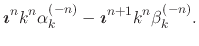 $\displaystyle \mbox{\boldmath$\imath$}^{n}k^{n}
\alpha_{k}^{(-n)}
-
\mbox{\boldmath$\imath$}^{n+1}k^{n}
\beta_{k}^{(-n)}.$