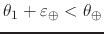 $\theta_{1}+\varepsilon_{\oplus}<\theta_{\oplus}$