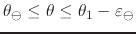 $\theta_{\ominus}\leq\theta\leq\theta_{1}-\varepsilon_{\ominus}$