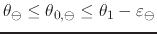 $\theta_{\ominus}\leq\theta_{0,\ominus}\leq\theta_{1}-\varepsilon_{\ominus}$