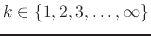 $k\in\{1,2,3,\ldots,\infty\}$