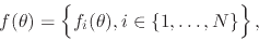 \begin{displaymath}
f(\theta)
=
\left\{
\rule{0em}{2.5ex}
f_{i}(\theta),i\in\{1,\ldots,N\}
\right\},
\end{displaymath}
