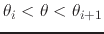 $\theta_{i}<\theta<\theta_{i+1}$
