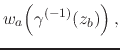 $\displaystyle w_{a}\!\left(\gamma^{(-1)}(z_{b})\right),$