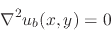 \begin{displaymath}
\nabla^{2}u_{b}(x,y)
=
0
\end{displaymath}
