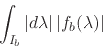 \begin{displaymath}
\int_{I_{b}}\vert d\lambda\vert\,
\vert f_{b}(\lambda)\vert
\end{displaymath}