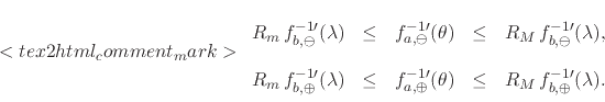 \begin{displaymath}
<tex2html_comment_mark>\renewedcommand{arraystretch}{2.0}
...
...\leq &
R_{M}\,
f_{b,\oplus}^{-1\prime}(\lambda).
\end{array}\end{displaymath}