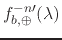 $f_{b,\oplus}^{-n\prime}(\lambda)$