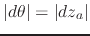 $\vert d\theta\vert=\vert dz_{a}\vert$