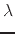 $\displaystyle \lambda$