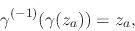 \begin{displaymath}
\gamma^{(-1)}(\gamma(z_{a}))
=
z_{a},
\end{displaymath}