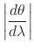 $\displaystyle \left\vert
\frac{d\theta}{d\lambda}
\right\vert$