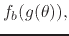 $\displaystyle f_{b}(g(\theta)),$