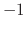 $-1$