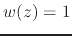 $w(z)=1$