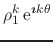 $\displaystyle \rho_{1}^{k}
\,{\rm e}^{\mbox{\boldmath\scriptsize$\imath$}k\theta}$