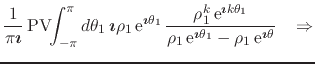 $\displaystyle \frac{1}{\pi\mbox{\boldmath$\imath$}}\,
\mbox{\rm PV}\!\!\int_{-\...
...rho_{1}\,{\rm e}^{\mbox{\boldmath\scriptsize$\imath$}\theta}}
\;\;\;\Rightarrow$