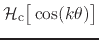 $\displaystyle {\cal H}_{\rm c}\!\left[\rule{0em}{2ex}\cos(k\theta)\right]$