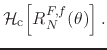 $\displaystyle {\cal H}_{\rm c}\!\left[\rule{0em}{2ex}R_{N}^{F,f}(\theta)\right].$