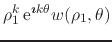 $\displaystyle \rho_{1}^{k}
\,{\rm e}^{\mbox{\boldmath\scriptsize$\imath$}k\theta}
w(\rho_{1},\theta)$